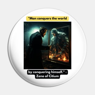 "Man conquers the world by conquering himself." - Zeno of Citium Pin