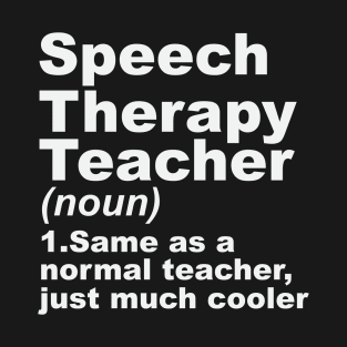 Speech Therapy Teacher Only Cooler T-Shirt