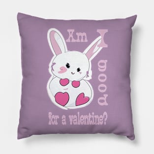 "Am I good for a valentine?" Pillow