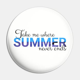 Take Me Where Summer Never Ends Tee,Summer Tee, Summer Mom Shirt,Retro Summer Shirt,Hello Summer Shirt, Summer Vibes Shirt,Sunshine Shirt Pin