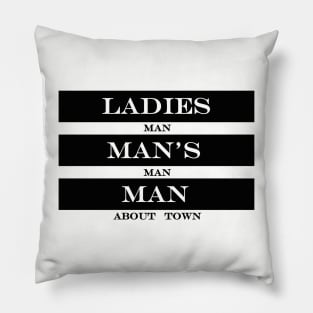 ladies man mans man man about town Pillow