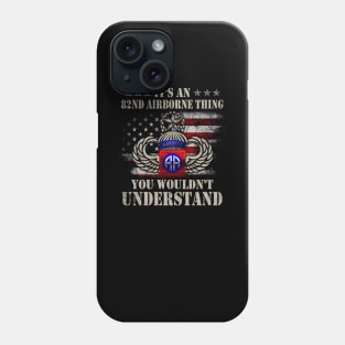 It's An 82nd Airborne Thing You Wouldn't Understand - Paratrooper Veterans Day Gift Phone Case