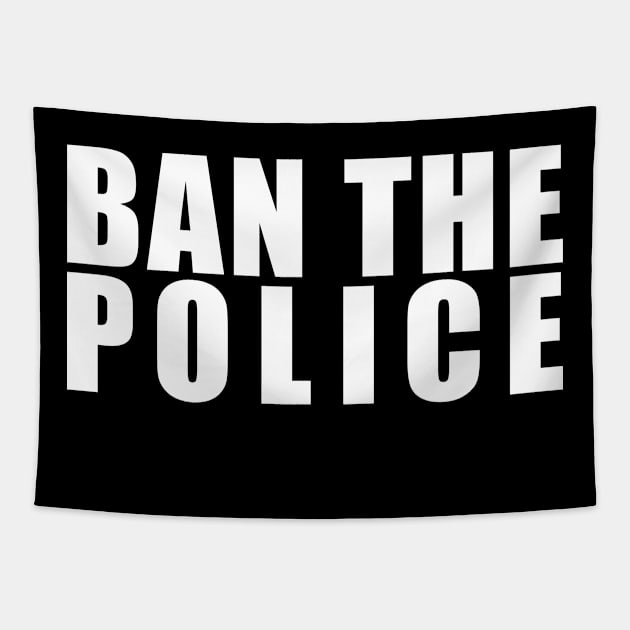 BAN THE POLICE (in white) Tapestry by NickiPostsStuff