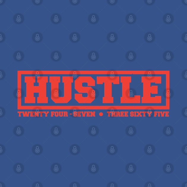 Hustle: 24/7, 365 (red text) by artofplo