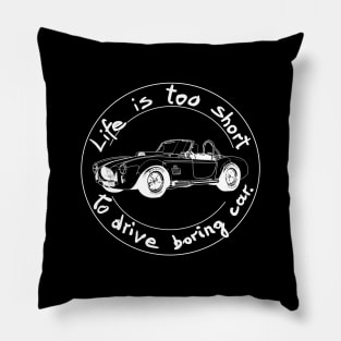 Life is too short to drive boring car Pillow