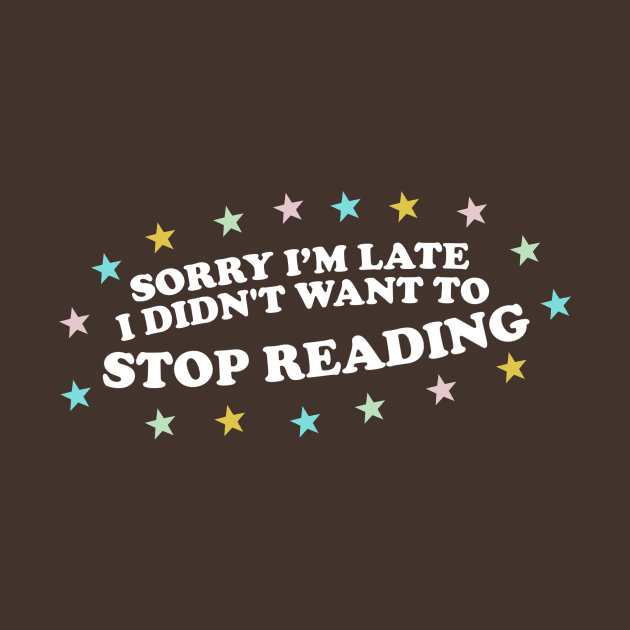 Sorry Im Late, I Didn't Want to Stop Reading Shirt, Y2k Bookish Gift, Funny Reading shirt, Gift for Booklover, Literature Shirt, Booktrovert tee by Y2KSZN