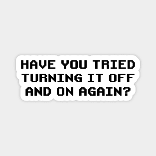 Have You Tried Turning it Off and On Again | The IT Crowd | Roy Quote | Internet Humor Magnet