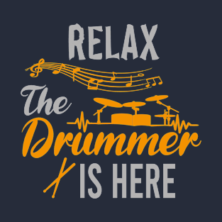 Relax The Drummer Is Here, Playing Drums Is Life The Rest Is Just Details, Drum Line, Musician Music Drummer Player Gift T-Shirt