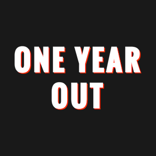 One year out T-Shirt