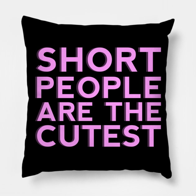 Short People are the Cutest Pillow by giovanniiiii