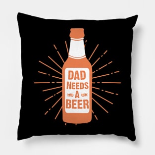 Dad Needs A Beer T-shirt Design Pillow