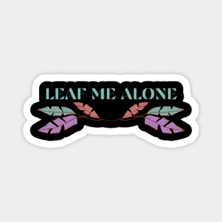 Leaf Me Alone Magnet