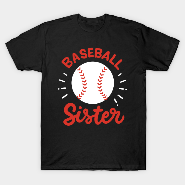 Discover Baseball Sister - Baseball Sister - T-Shirt