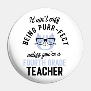 Fourth Grade Teacher Cat Gifts for Cat Lovers - It ain't easy being Purr Fect Pin