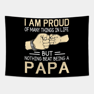 I Am Proud Of Many Things In Life But Nothing Beat Being A Papa Happy Father Day Tapestry