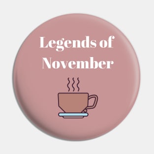 Legends of November Pin