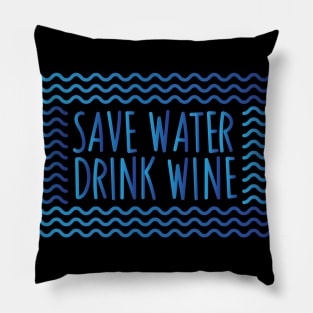 Save Water Drink Wine Pillow