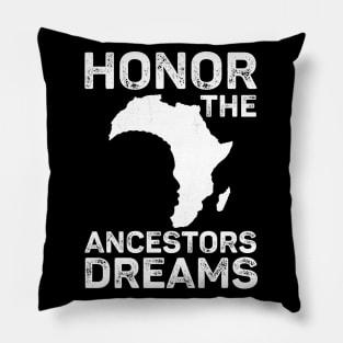 Honor The Ancestors Dreams Black History Month Apparel Pillow