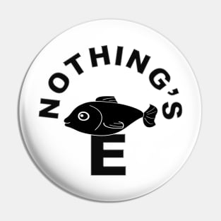 Nothing's Fishy Pin