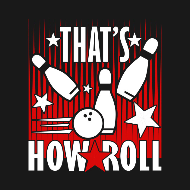 Disover Thats How Roll - Bowling - T-Shirt