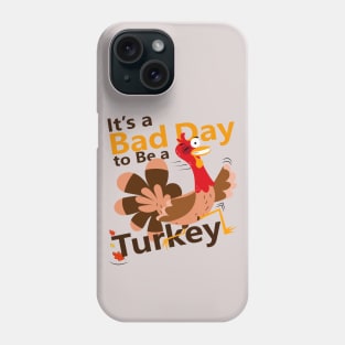 Today is a Bad Day to be a Turkey Phone Case