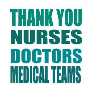 thank you doctors nurses and medical teams T-Shirt