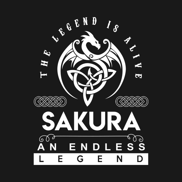 Sakura Name T Shirt - The Legend Is Alive - Sakura An Endless Legend Dragon Gift Item by riogarwinorganiza