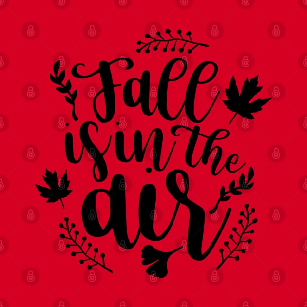 Fall Is In The Air - Autumn Fall Quotes by MysticMagpie