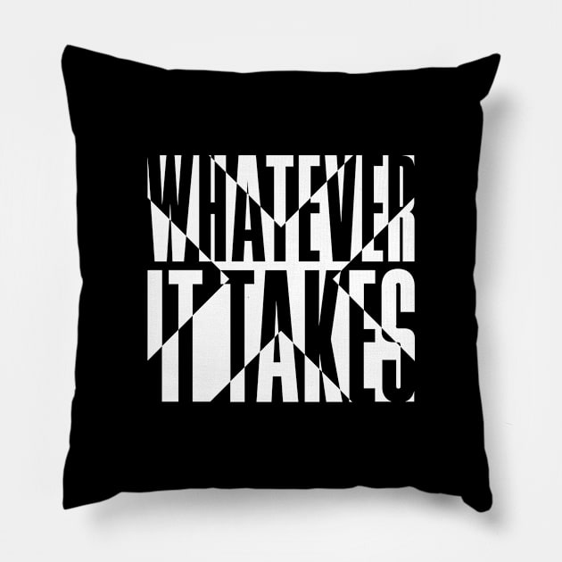 Whatever It Takes Pillow by snapoutofit