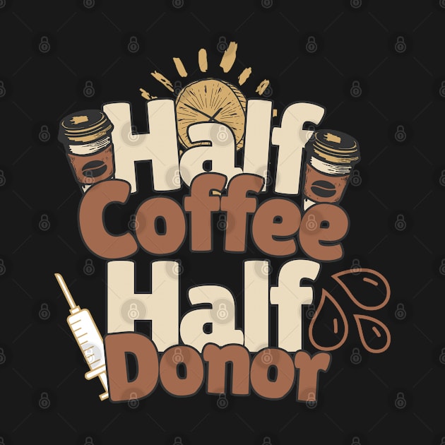 Half Coffee Half Donor by PODland