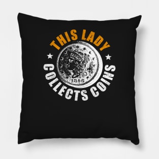 Coin collector tshirt - this lady collects coins Pillow