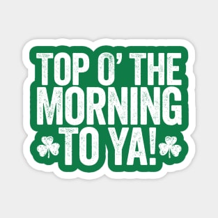 Paddy's Day Top of the Morning to Ya Design Magnet