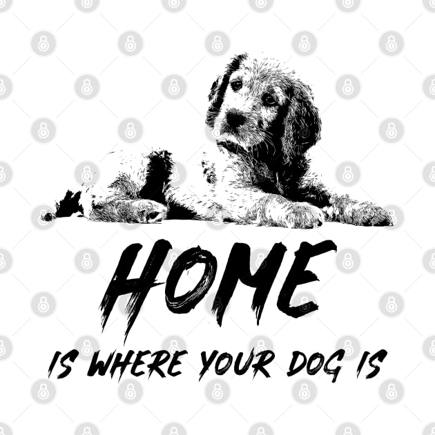 ❤ Home Is Where Your Dog Is ❤ Canine K9 Cute Puppy Love Quote by Naumovski