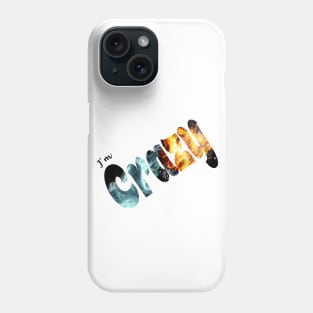 I'm crazy Phone Case