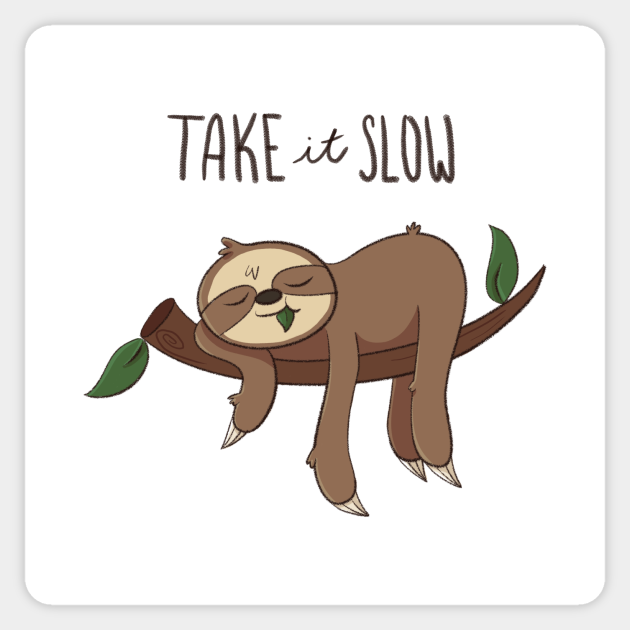 Cute Sloth Take It Slow Sloth Sticker Teepublic