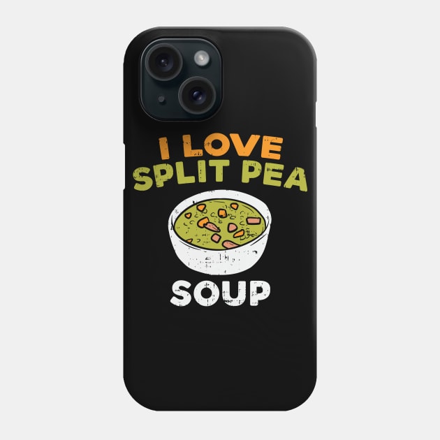 I Love Split Pea Soup Phone Case by maxdax