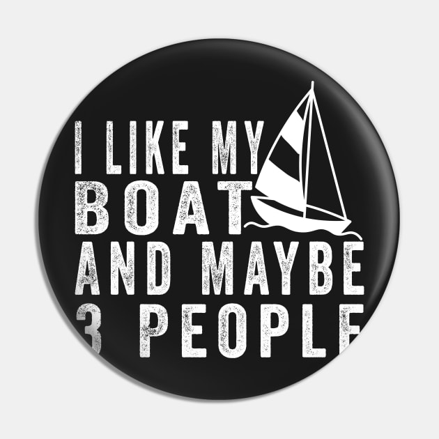 I Like My Boat And Maybe 3 People, Funny Boat Saying Quotes Tee Pin by shopcherroukia