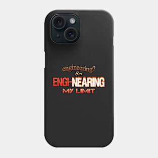 Engineering? I'm Engi-nearing My Limit Engineer Pun Phone Case