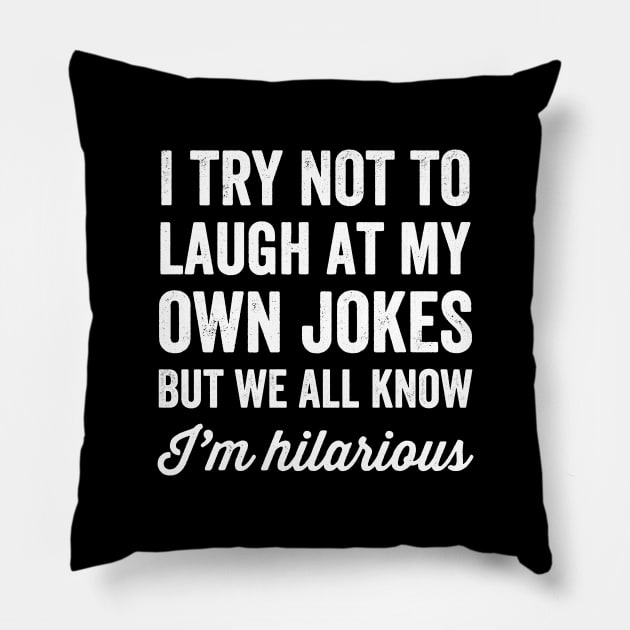 I try not to laugh at my own jokes but we all know I'm hilarious Pillow by captainmood