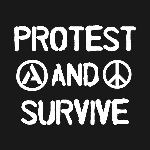 Protest And Survive by artpirate