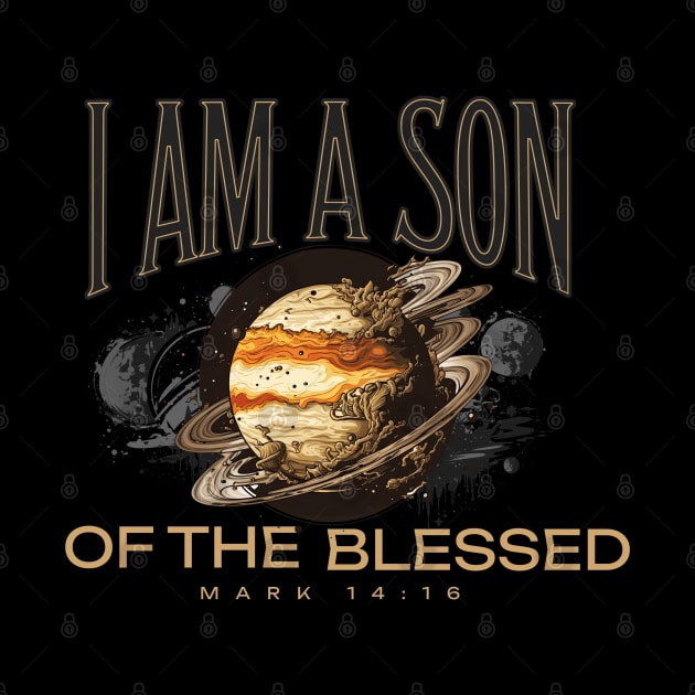 I am a son of the blessed. (Mark 14:16) by Seeds of Authority