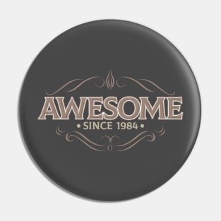 Awesome Since 1984 Pin