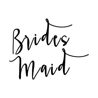 Brides Maid T-Shirt