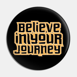 Believe In Your Journey Pin