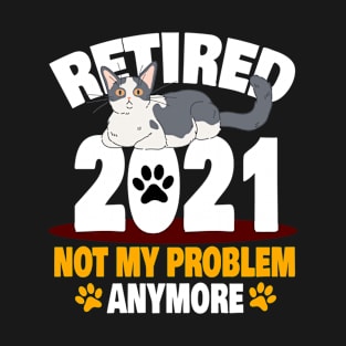 Not My Problem Anymore Cat Lover Retirement Design T-Shirt