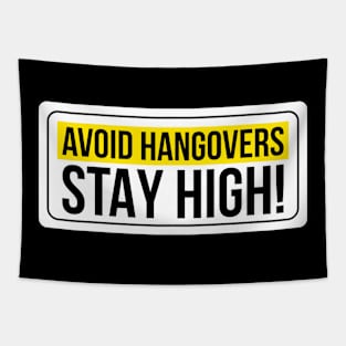 Avoid Hangovers Stay High ! Tapestry