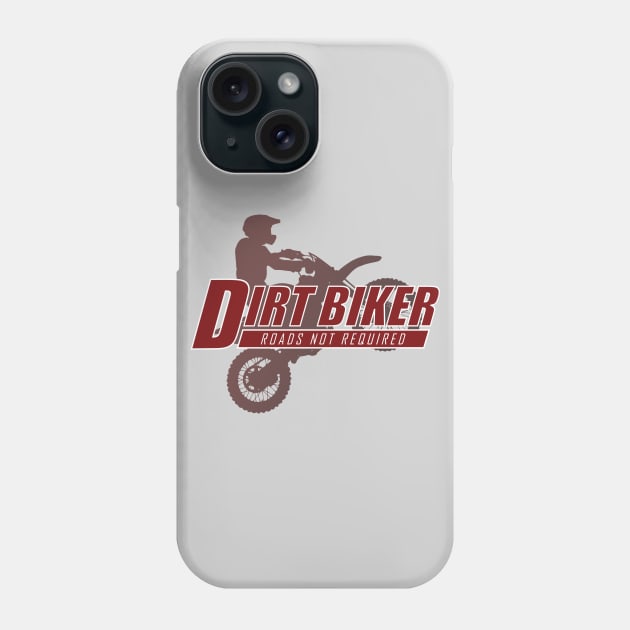 Dirt Biker - Roads Not Required Phone Case by TCP