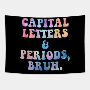 Capital Letters And Periods Bruh Tapestry