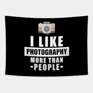 I Like Photography More Than People - Funny Quote Tapestry