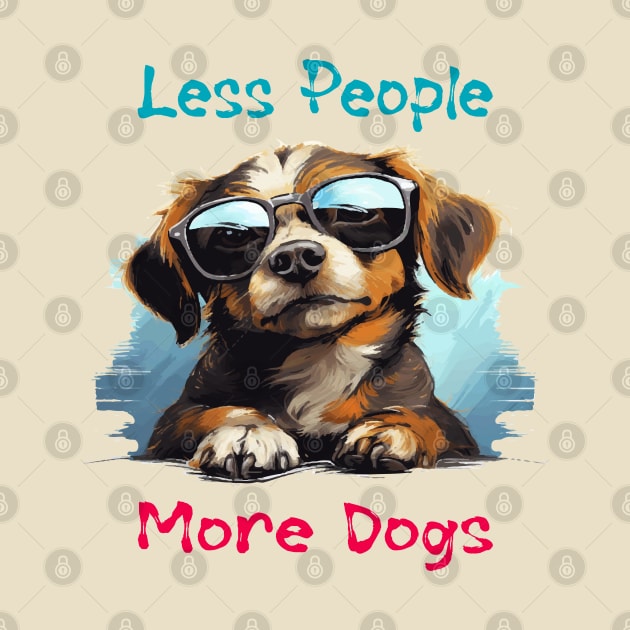 Less People More Dogs by ArtfulDesign